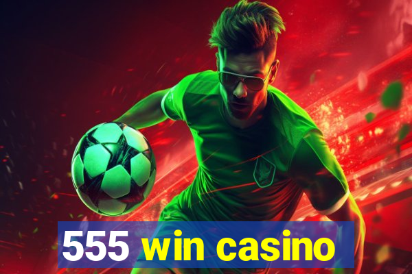 555 win casino